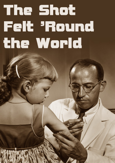 Vakcina, pakeitusi pasaulį / The Shot Felt Round the World (2010)