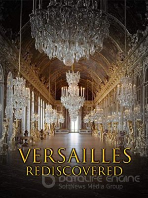 Iš naujo atrastas Versalis (2019) / Versailles: Le palais retrouvé du Roi Soleil
