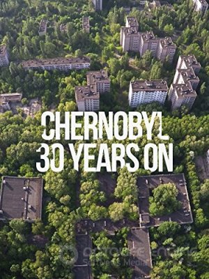 Černobylis: po 30 metų. Žmonijos branduolinis (2015) / Chernobyl 30 Years On: Nuclear Heritage