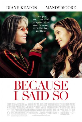 Nes aš taip pasakiau / Because I Said So (2007)