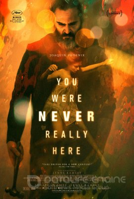 TAVĘS NIEKADA ČIA NEBUVO / You Were Never Really Here (2017)