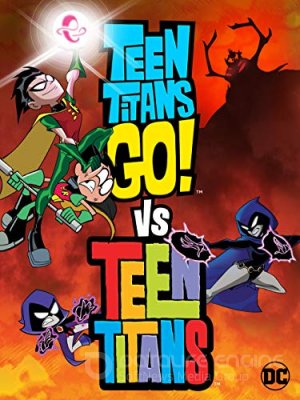 Jaunieji Titanai GO prieš Jaunuosius Titanus (2019) / Teen Titans Go! Vs. Teen Titans
