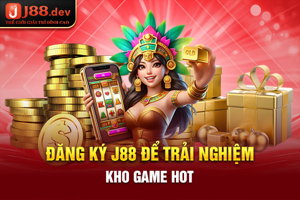 Đăng ký J88 để trải nghiệm kho game hot Đăng ký J88 để trải nghiệm kho game hot