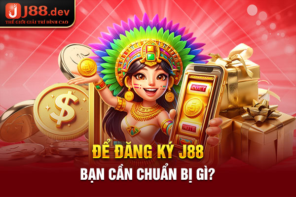 Để đăng ký J88 bạn cần chuẩn bị gì? Để đăng ký J88 bạn cần chuẩn bị gì?