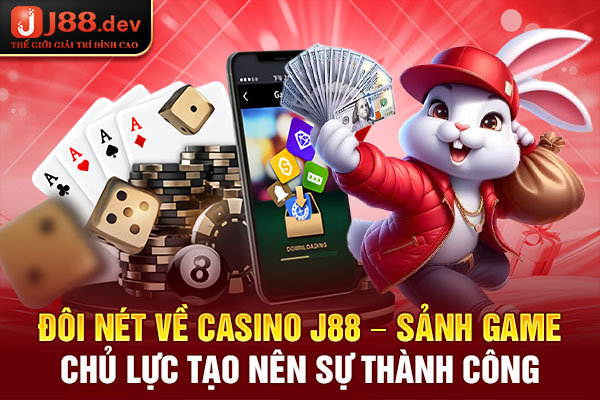 Đôi nét về Casino J88 – Sảnh game chủ lực tạo nên sự thành công Đôi nét về Casino J88 – Sảnh game chủ lực tạo nên sự thành công
