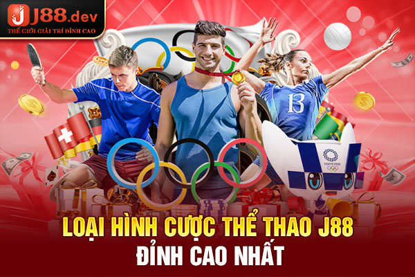 Loại hình cược thể thao J88 đỉnh cao nhất Loại hình cược thể thao J88 đỉnh cao nhất