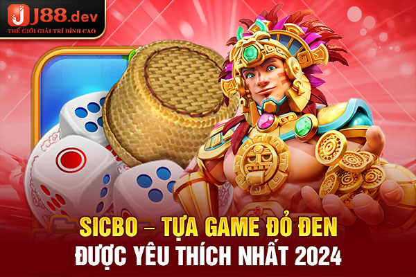 Sicbo – Tựa game đỏ đen được yêu thích nhất 2024 Sicbo – Tựa game đỏ đen được yêu thích nhất 2024