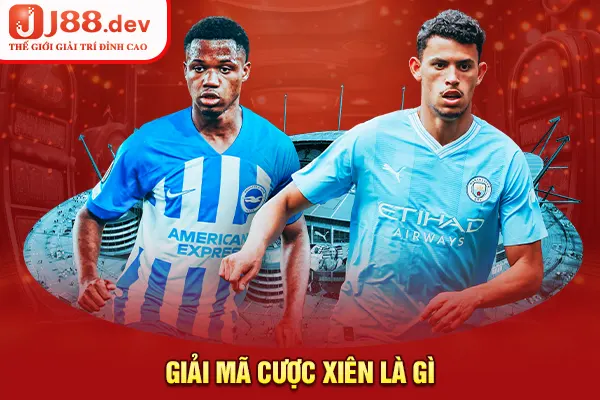 Giải mã cược xiên là gì