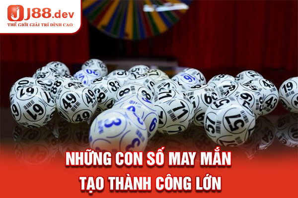 Những con số may mắn tạo thành công lớn Những con số may mắn tạo thành công lớn
