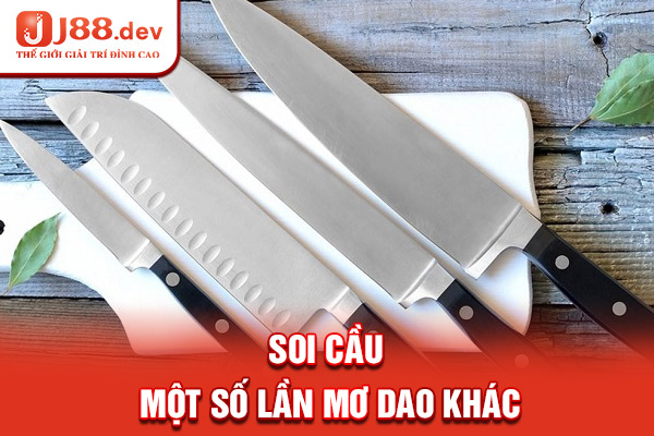 Soi cầu một số lần mơ dao khác Soi cầu một số lần mơ dao khác